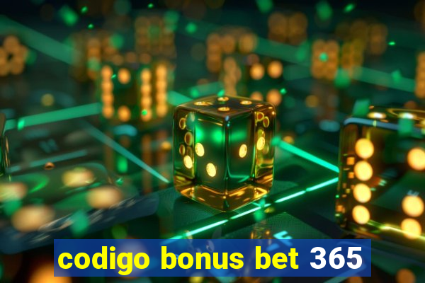 codigo bonus bet 365