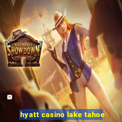 hyatt casino lake tahoe