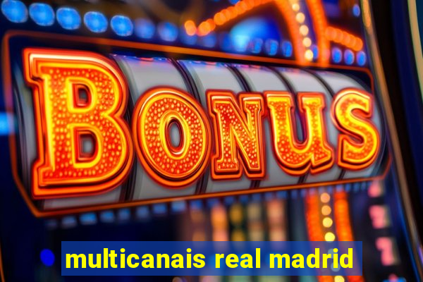 multicanais real madrid