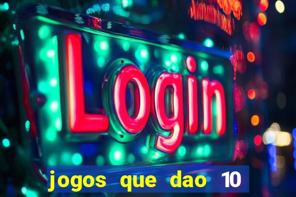 jogos que dao 10 reais ao se cadastrar