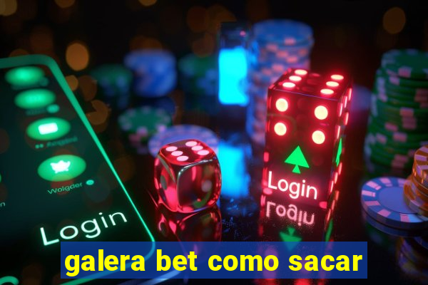 galera bet como sacar