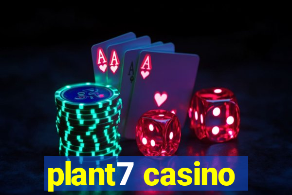 plant7 casino