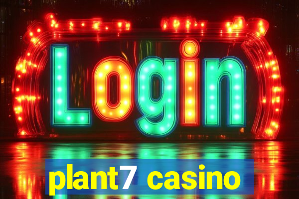 plant7 casino