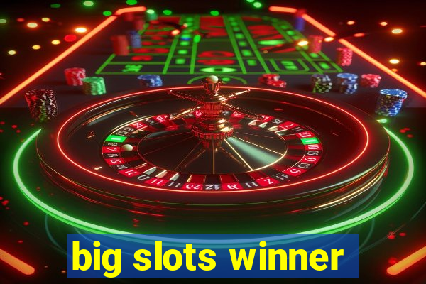 big slots winner