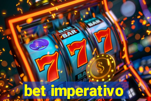 bet imperativo