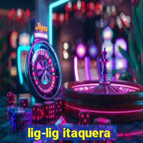 lig-lig itaquera