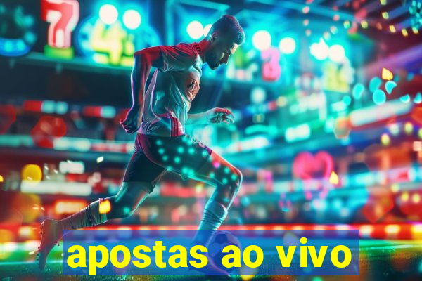 apostas ao vivo