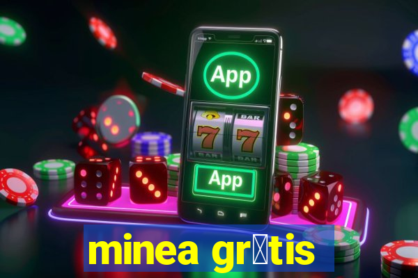 minea gr谩tis