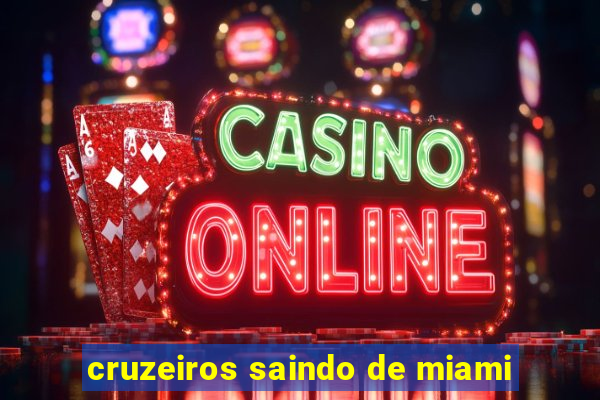 cruzeiros saindo de miami