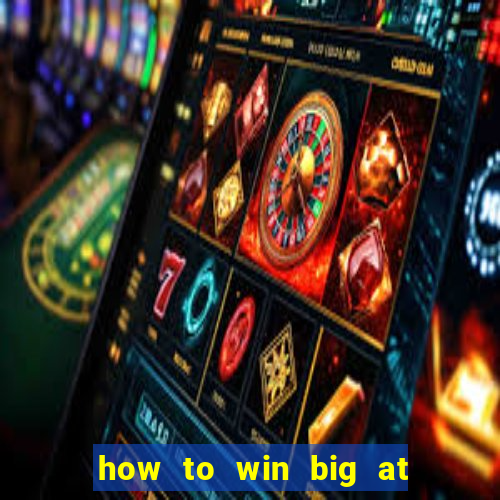 how to win big at a casino