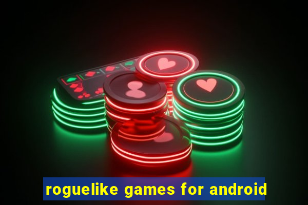 roguelike games for android