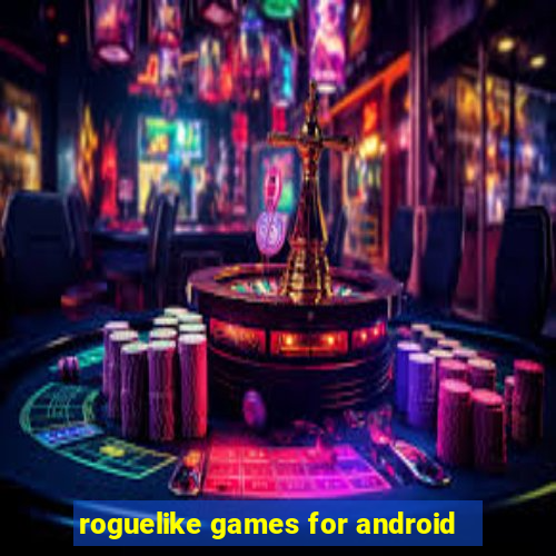 roguelike games for android