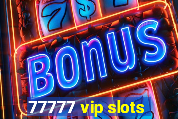 77777 vip slots