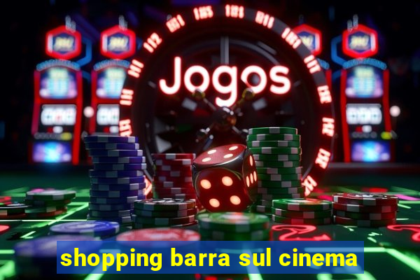 shopping barra sul cinema