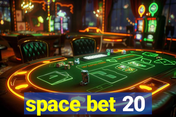 space bet 20