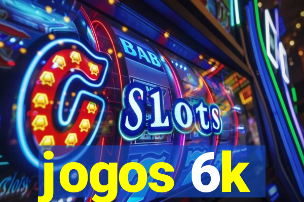 jogos 6k