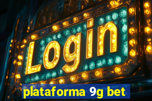 plataforma 9g bet