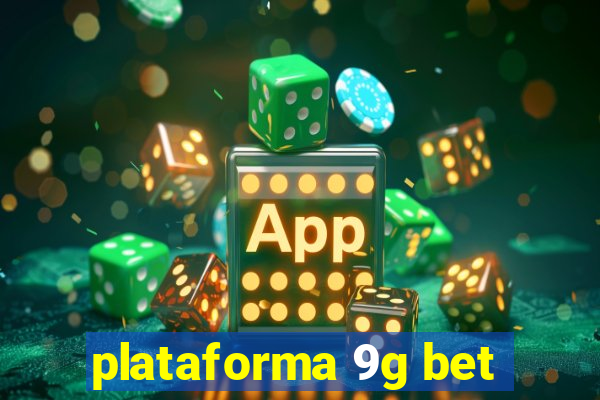 plataforma 9g bet