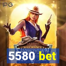 5580 bet