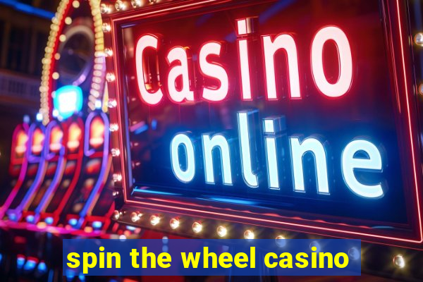 spin the wheel casino