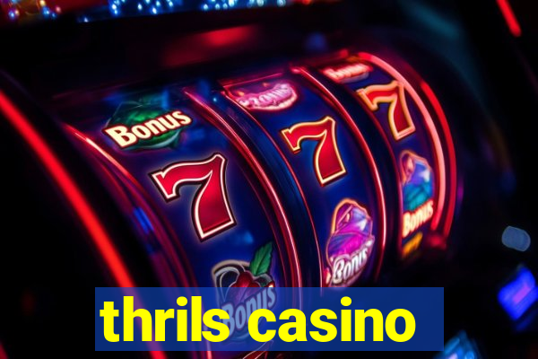 thrils casino