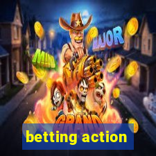 betting action