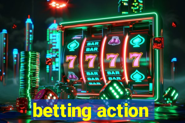 betting action