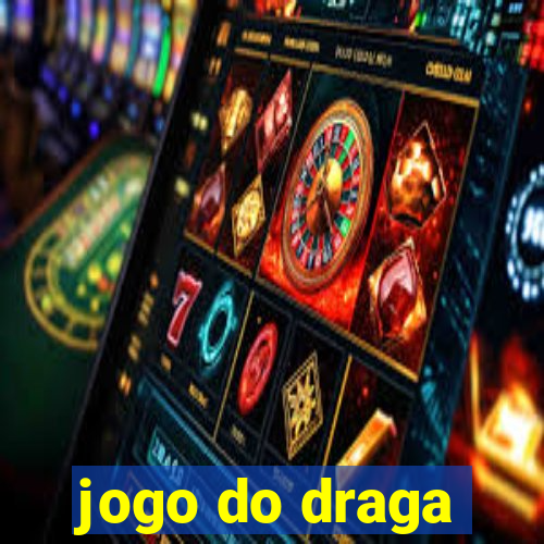 jogo do draga