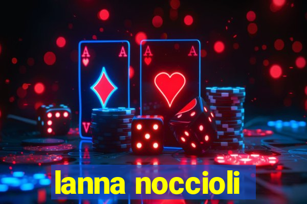 lanna noccioli