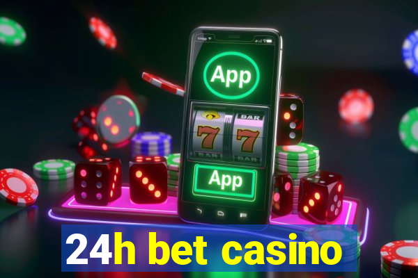 24h bet casino