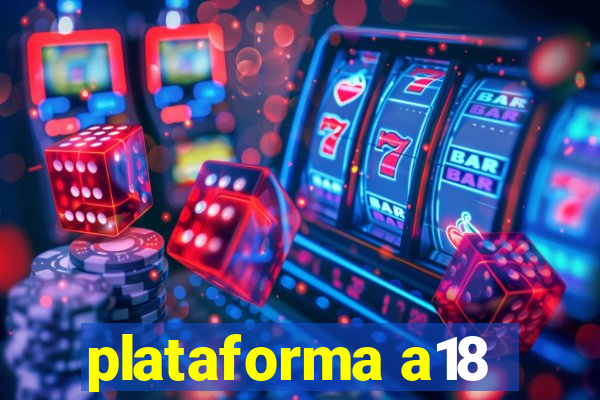 plataforma a18