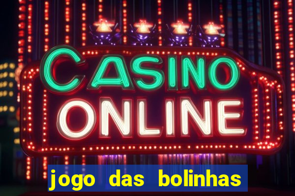 jogo das bolinhas que ganha dinheiro