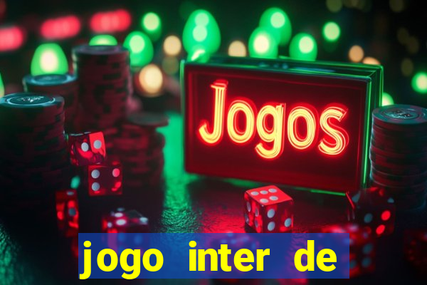 jogo inter de mil?o hoje ao vivo