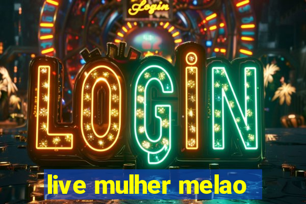 live mulher melao