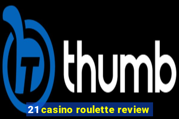 21 casino roulette review