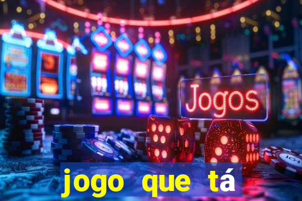 jogo que tá pagando dinheiro