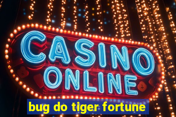 bug do tiger fortune