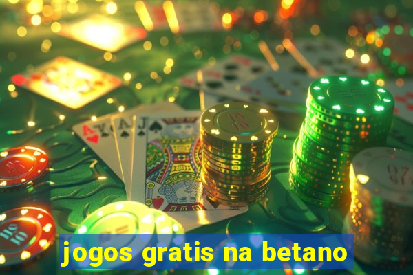 jogos gratis na betano