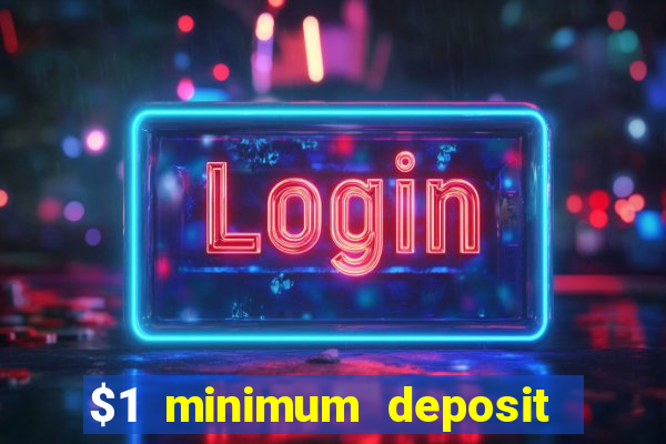 $1 minimum deposit casino australia 2019