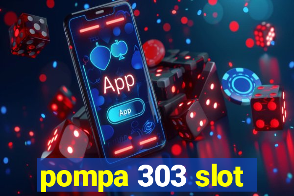 pompa 303 slot