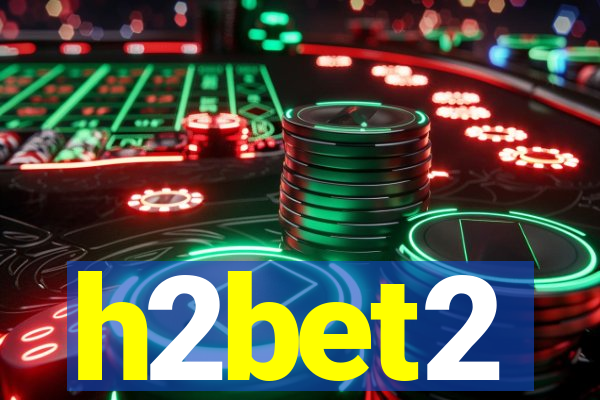 h2bet2