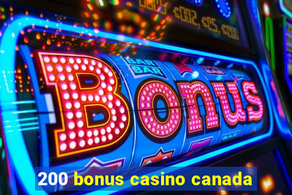 200 bonus casino canada