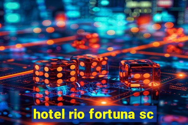 hotel rio fortuna sc