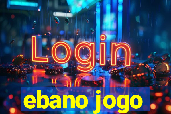 ebano jogo