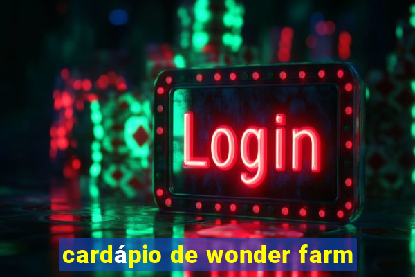 cardápio de wonder farm