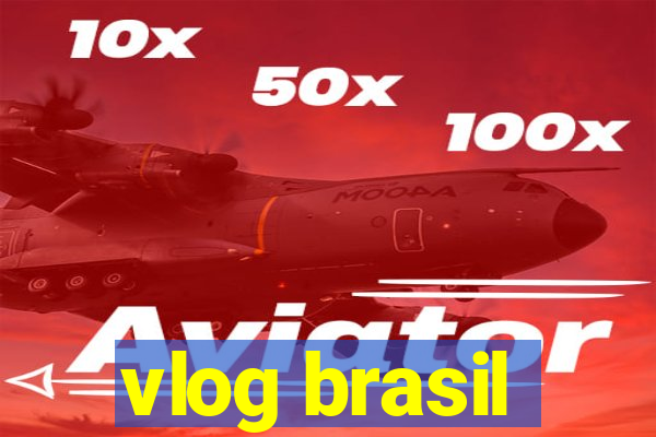 vlog brasil