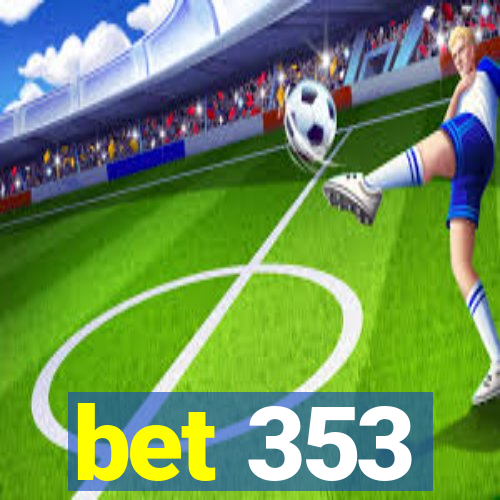 bet 353