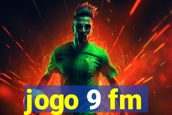 jogo 9 fm