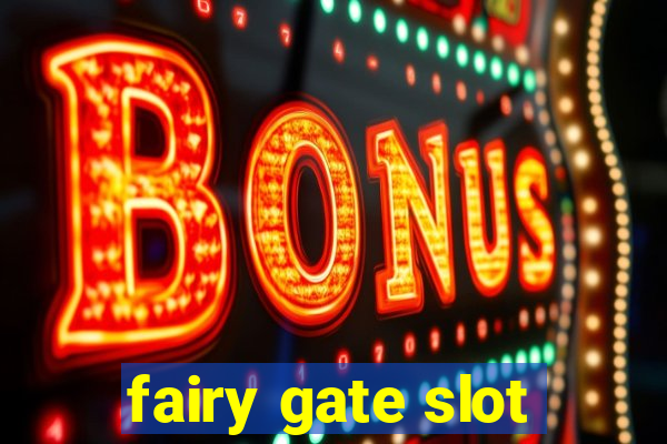 fairy gate slot