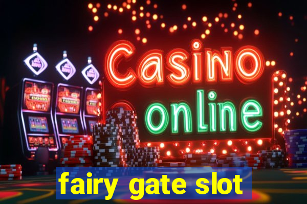 fairy gate slot